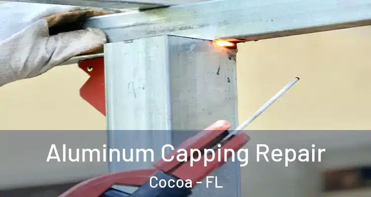  Aluminum Capping Repair Cocoa - FL