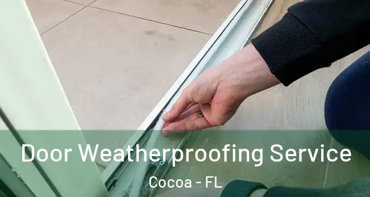  Door Weatherproofing Service Cocoa - FL