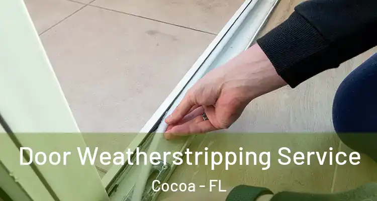  Door Weatherstripping Service Cocoa - FL