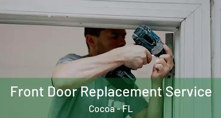  Front Door Replacement Service Cocoa - FL