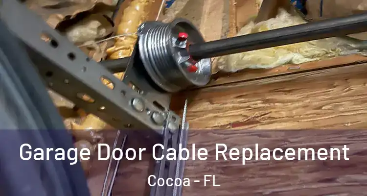  Garage Door Cable Replacement Cocoa - FL
