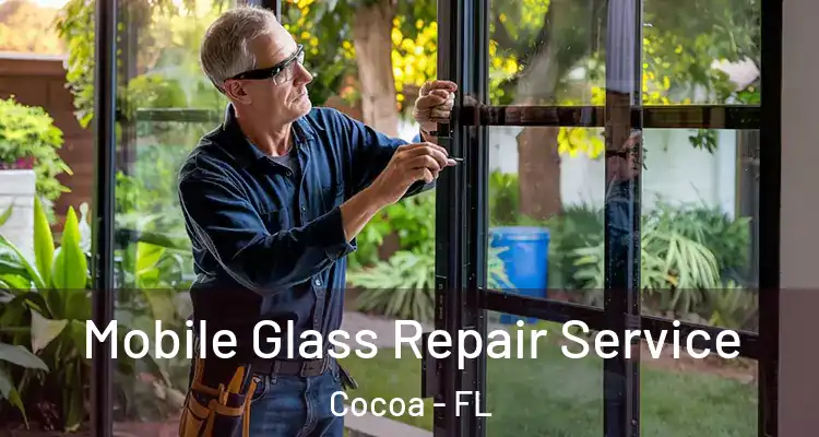  Mobile Glass Repair Service Cocoa - FL