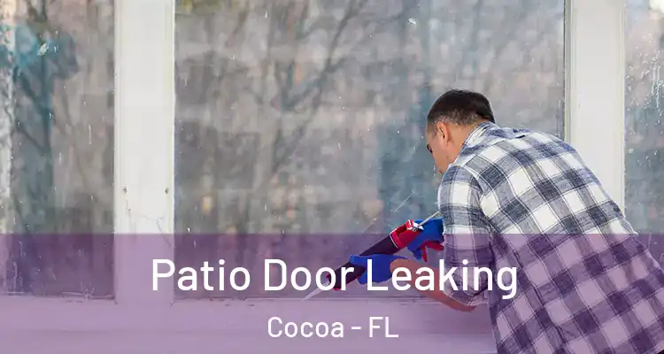  Patio Door Leaking Cocoa - FL