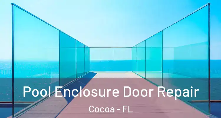  Pool Enclosure Door Repair Cocoa - FL