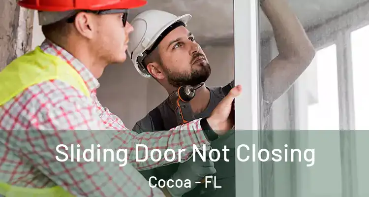  Sliding Door Not Closing Cocoa - FL