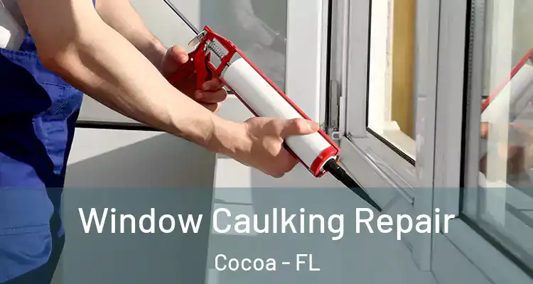  Window Caulking Repair Cocoa - FL