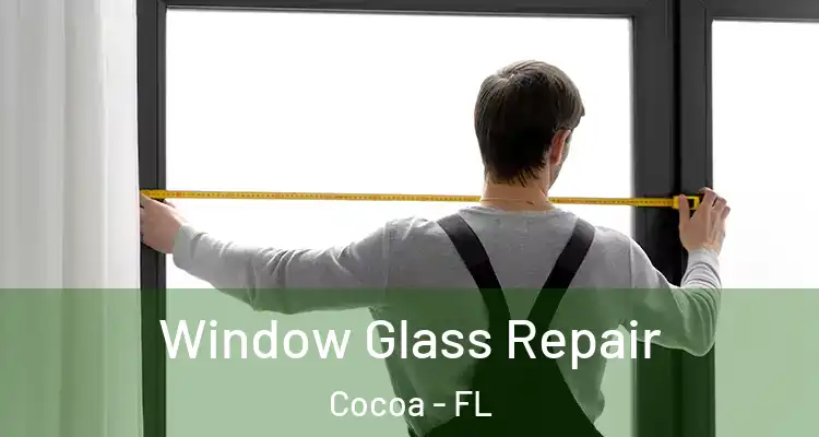  Window Glass Repair Cocoa - FL