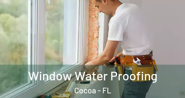  Window Water Proofing Cocoa - FL